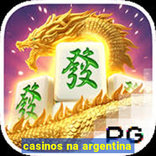 casinos na argentina